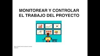 MONITOREAR Y CONTROLAR EL TRABAJO DEL PROYECTO [upl. by Purpura]