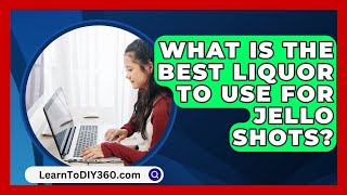 What Is the Best Liquor to Use for Jello Shots  LearnToDIY360com [upl. by Ahsiekram]