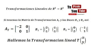 Transformacion Lineal Bases No Canonicas Hallar T con B1 y B2 y La Matriz At [upl. by Lynnworth]