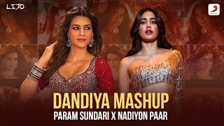 Dandiya Mashup – Param Sundari x Nadiyon Paar  DJ Lijo  Janhvi Kapoor  Kriti Sanon  Roohi  Mimi [upl. by Dibrin]