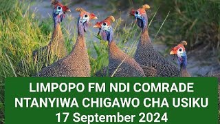 LIMPOPO FM NDI COMRADE NTANYIWA CHIGAWO CHA USIKU 17 September 2024 [upl. by Docilla547]