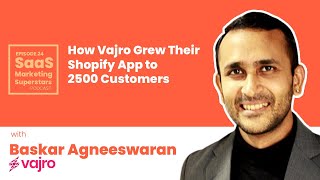 How Vajro Grew Their Shopify App to 2500 Customers with Baskar Agneeswaran [upl. by Yraeht]