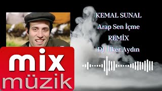 KEMAL SUNAL  Arap Sen İçme  REMİX  DJ İlker Aydın 2024 [upl. by Ecylahs391]