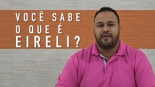 Você sabe o que é EIRELI Entenda esse formato [upl. by Annig]