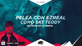 TácticasDeLaGrieta Pelea con Ezreal como SKT Teddy  Gameplay  League of Legends [upl. by Peadar698]