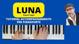 LUNA di Gianni Togni tutorial accompagnamento per pianoforte [upl. by Lotson]