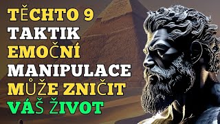 TAKTIKY EMOCIONĂLNĂŤ MANIPULACE KTERĂ‰ MUSĂŤTE ZNĂT STOICKĂ FILOZOFIE [upl. by Aiet579]