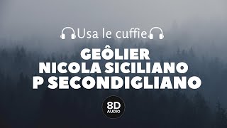 Geôlier ft Nicola Siciliano  P Secondigliano 8D Audio [upl. by Irehc606]