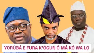 YORÙBÁ Ẹ FURA KÓGUN Ó MÁ BA À KÓ WA LỌ [upl. by Alejo44]