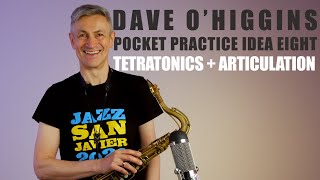 Tetratonics amp Articulation – Pocket Practice Ideas  Jazz Technique with Saxophonist Dave O’Higgins [upl. by Irmina580]