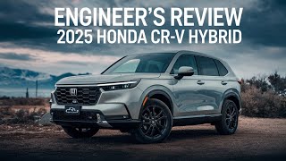 ENGINEER S REVIEW OF 2025 HONDA CRV HAYBRID  BETTER THAN COMPETITORS [upl. by Anailli741]