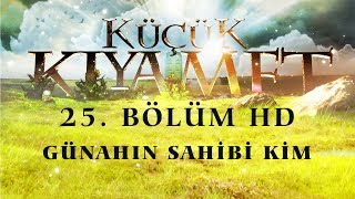 Küçük Kıyamet Bölüm 25  HD  Günahın sahibi kim [upl. by Aryahay]