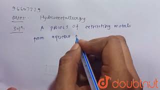 Hydrometallurgy  CLASS 12  DEFINITIONS AND EXPLANATIONS  CHEMISTRY  Doubtnut [upl. by Direj]