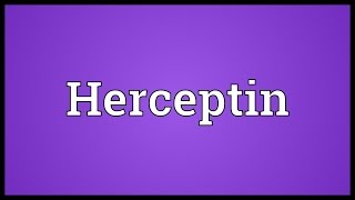 Herceptin Meaning [upl. by Zolnay]