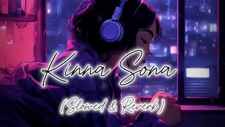 Kinna Sona SlowedReverb Song  Kinna Sona Lofimix Song  Use Headphones 🎧 [upl. by Anotal]