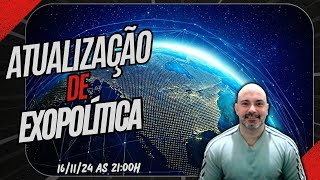 Atualizações de Exopolítica 161124 às 2100h [upl. by Sylvan]