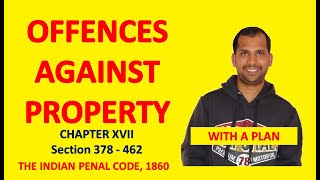 Offences against Property  Introduction to Chapter XVII  Section 378  462  The Indian Penal Code [upl. by Aramal]