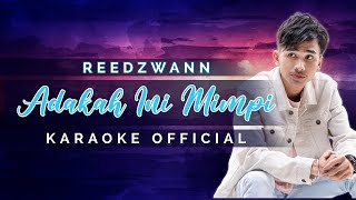 Reedzwann  Adakah Ini Mimpi Karaoke Official [upl. by Colwen171]