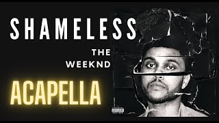 The Weeknd  Shameless Acapella [upl. by Eimmis]