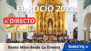 Romería del Rocío 2023  Santa Misa desde La Ermita [upl. by Taite904]