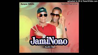 JAMI NONO By Ayepas IQSize Ft Newton Rapnation n1 [upl. by Aubry]