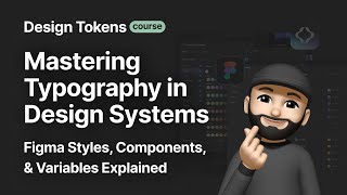 Mastering Typography in Design Systems Figma Styles Components amp Variables Explained [upl. by Negeam]