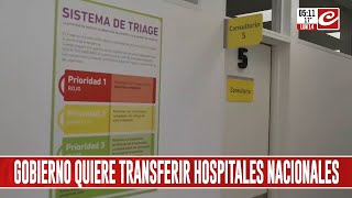 El Gobierno quiere transferir los hospitales nacionales a las provincias [upl. by Tomasina858]