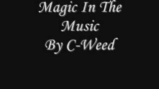 Magic in the Music By CWeed [upl. by Eeresid]