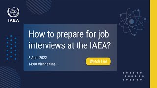 How to prepare for job interviews at the IAEA [upl. by Eibmab85]