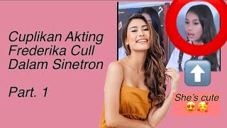 Cuplikan Sinetron yang pernah Frederika Alexis Cull bintangi [upl. by Doowyah]