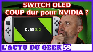 Lactu du Geek  Switch Oled un coup dur pour Nvidia [upl. by Portia]