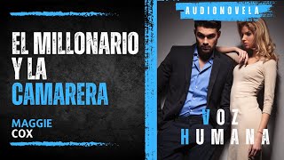 EL MILLONARIO Y LA CAMARERA una atracción incontrolable  AUDIOLIBRO dramatizado [upl. by Wandy]