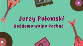 Jerzy Połomski  Każdemu wolno kochać Official Audio [upl. by Nicholson110]