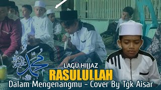 RASULULLAH DALAM MENGENANGMU KAMI SUSURI LEMBARAN SIRAHMU  Cover Aisar [upl. by Kylen476]