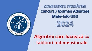 Consultații MateInfo UBB  20232024  Algoritmi care lucreaza cu tablouri bidimensionale [upl. by Atilamrac956]