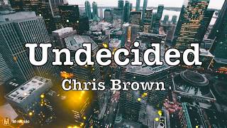 Chris Brown  Undecided Lyric video [upl. by Neysa]