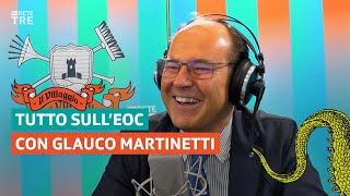 Tutto sullEOC con Glauco Martinetti  Il Villaggio di Rete Tre  RSI [upl. by Kira587]