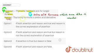 Assertion  Thyroxine hormone acts for longer durationReason Thyroxine hormone is amino acid [upl. by Worrell]