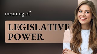 Understanding Legislative Power A Guide to Government Authority [upl. by Allac]