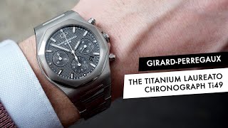 REVIEW The new Titanium GirardPerregaux Laureato Chronograph Ti49 [upl. by Kimitri]