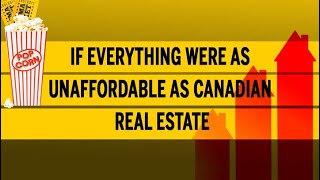 If everything were as unaffordable as Canadian real estate [upl. by Merriott]