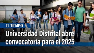 Universidad Distrital abrió inscripciones para el 2025 con 3500 cupos  El Tiempo [upl. by Saoj503]