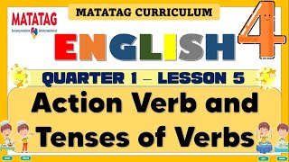 MATATAG ENGLISH 4 GRADE 4 QUARTER 1 LESSONWEEK 5  ACTION VERB AND TENSES OF VERBS PART 1 [upl. by Meehaf]