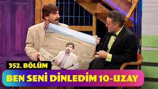 Ben Seni Dinledim 10  Uzay  352 Bölüm Güldür Güldür Show [upl. by Man]