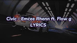 Civic  Emcee Rhenn ft Flow g lyrics [upl. by Eiznikcm610]