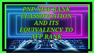 PNP NEW RANK CLASSIFICATION AND ITS EQUIVALENCY TO AFP RANKS [upl. by Tatianna457]