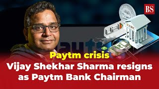 Paytm crisis Vijay Shekhar Sharma resigns as Paytm Bank Chairman [upl. by Poppas]