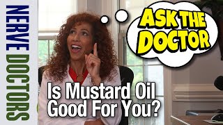 Is Mustard Seed Oil Good For You  Ask The Nerve Doctors [upl. by Euqinotna193]