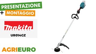 Presentazione e montaggio del Makita UR014GZ  Decespugliatore a batteria  40V [upl. by Kalil]