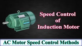 Speed Control of Induction Motor  AC Motor Speed Control Methods [upl. by Hinson]